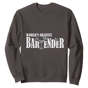 World's Okayest Bartender Sweatshirt TS09 Dark Chocolate Print Your Wear