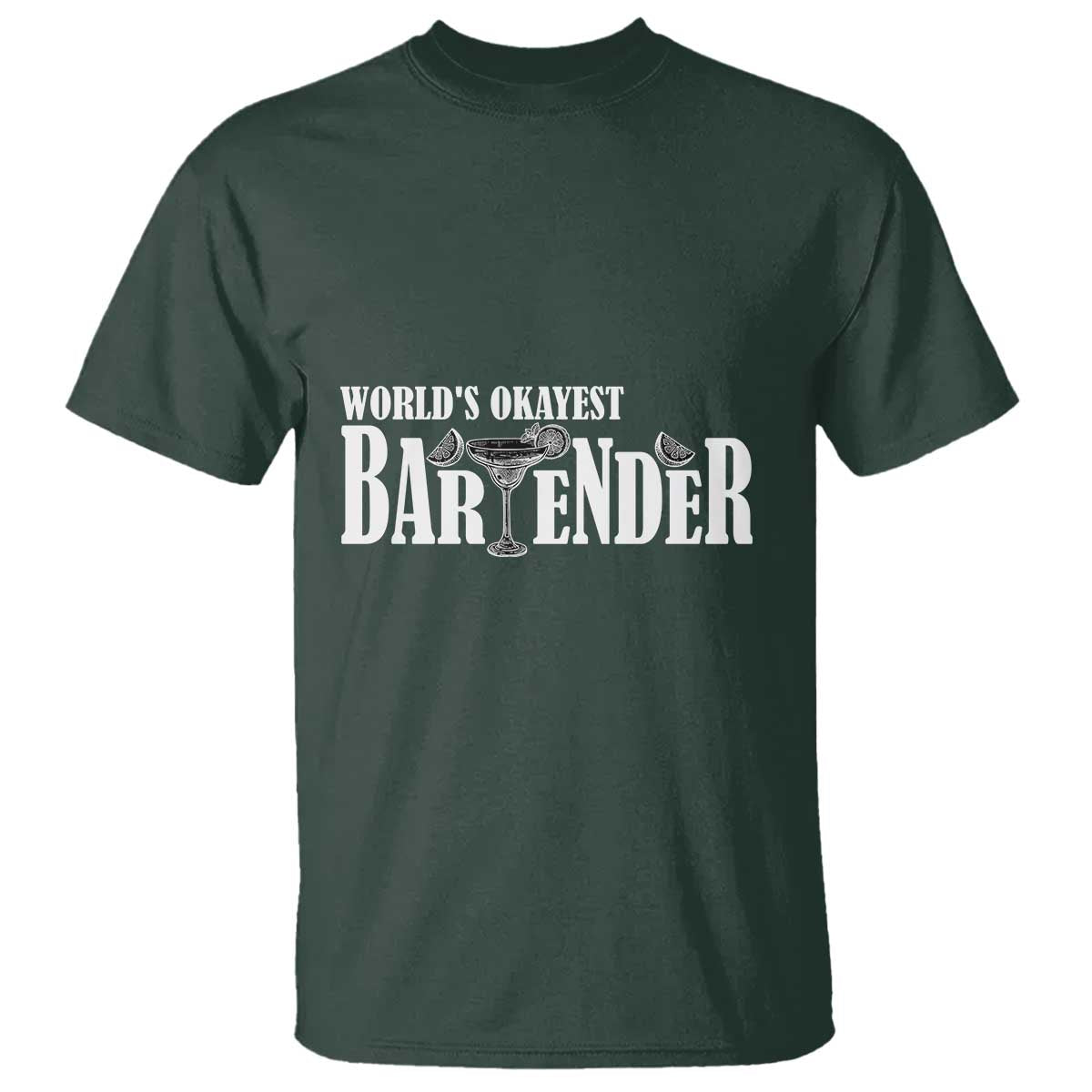 World's Okayest Bartender T Shirt TS09 Dark Forest Green Print Your Wear