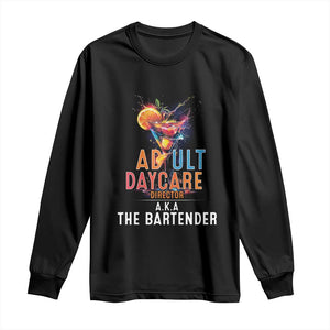 Funny Adult Daycare Director Aka The Bartender Long Sleeve Shirt TS09 Black Print Your Wear