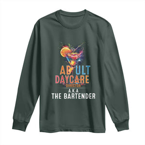 Funny Adult Daycare Director Aka The Bartender Long Sleeve Shirt TS09 Dark Forest Green Print Your Wear