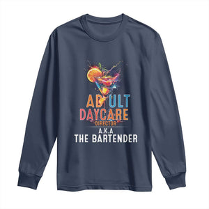 Funny Adult Daycare Director Aka The Bartender Long Sleeve Shirt TS09 Navy Print Your Wear