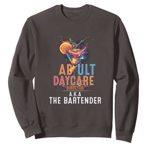 Funny Adult Daycare Director Aka The Bartender Sweatshirt TS09 Dark Chocolate Print Your Wear