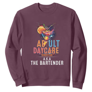 Funny Adult Daycare Director Aka The Bartender Sweatshirt TS09 Maroon Print Your Wear