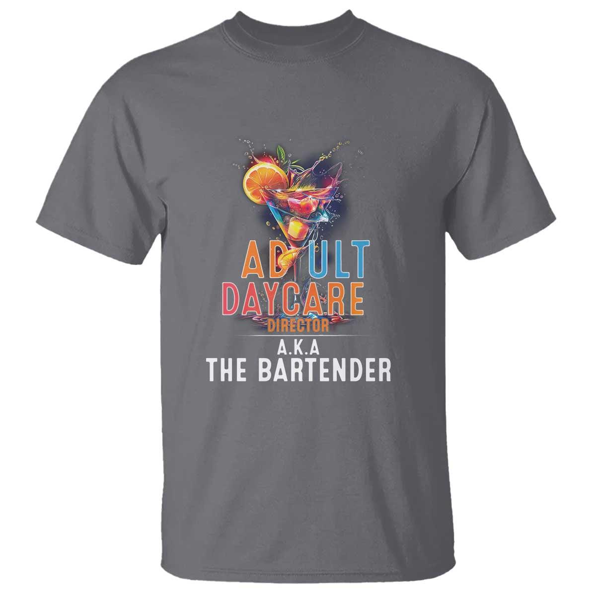 Funny Adult Daycare Director Aka The Bartender T Shirt TS09 Charcoal Print Your Wear