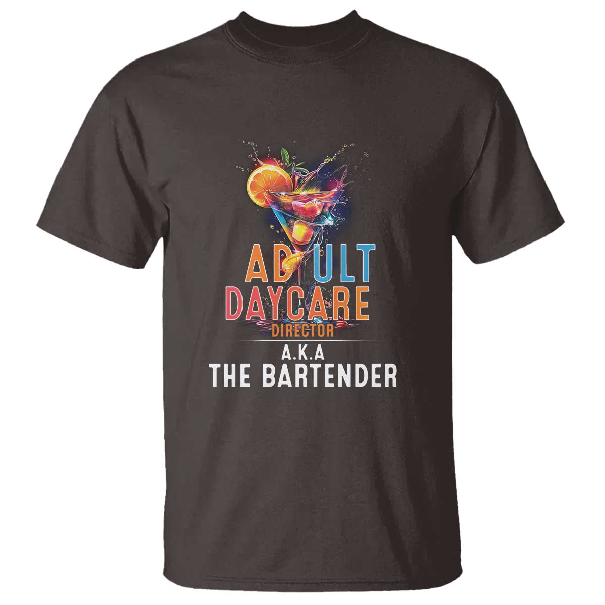 Funny Adult Daycare Director Aka The Bartender T Shirt TS09 Dark Chocolate Print Your Wear