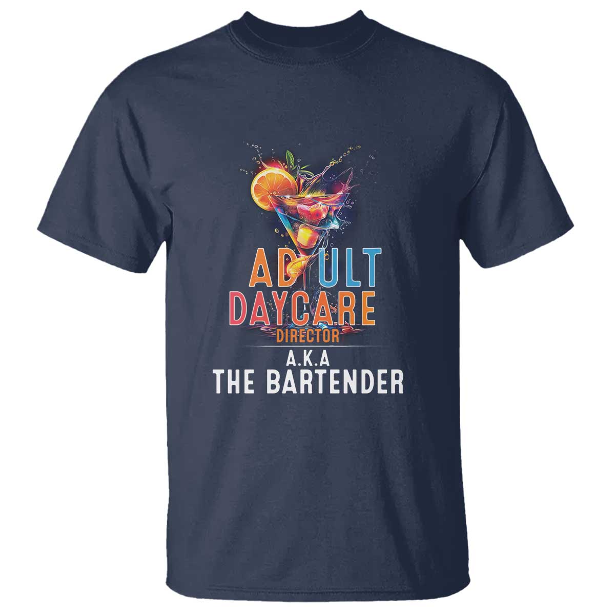 Funny Adult Daycare Director Aka The Bartender T Shirt TS09 Navy Print Your Wear