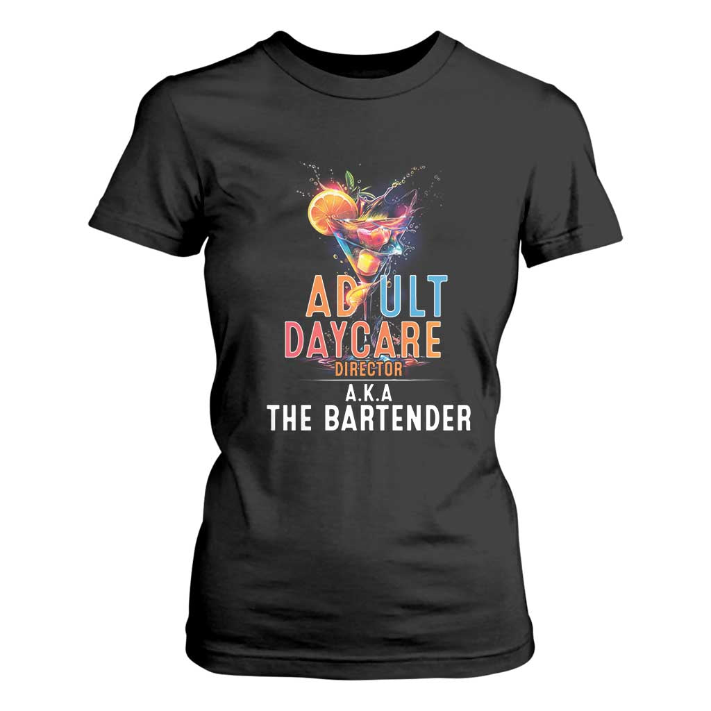 Funny Adult Daycare Director Aka The Bartender T Shirt For Women TS09 Black Print Your Wear