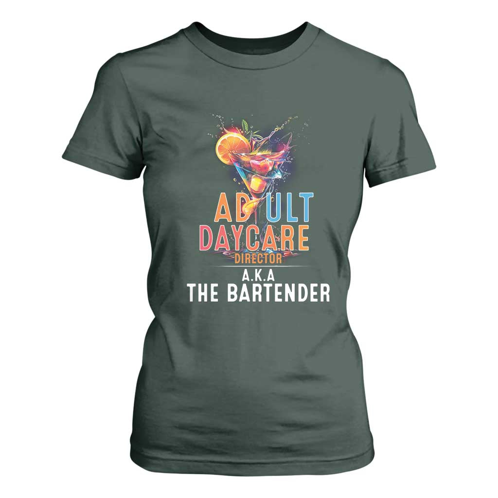 Funny Adult Daycare Director Aka The Bartender T Shirt For Women TS09 Dark Forest Green Print Your Wear