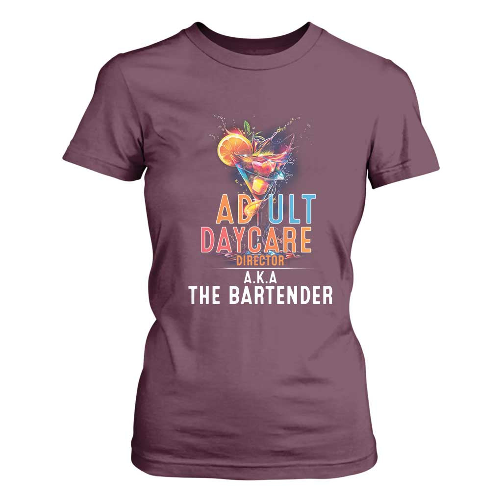 Funny Adult Daycare Director Aka The Bartender T Shirt For Women TS09 Maroon Print Your Wear