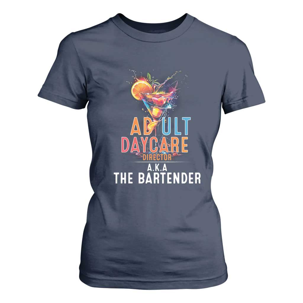 Funny Adult Daycare Director Aka The Bartender T Shirt For Women TS09 Navy Print Your Wear