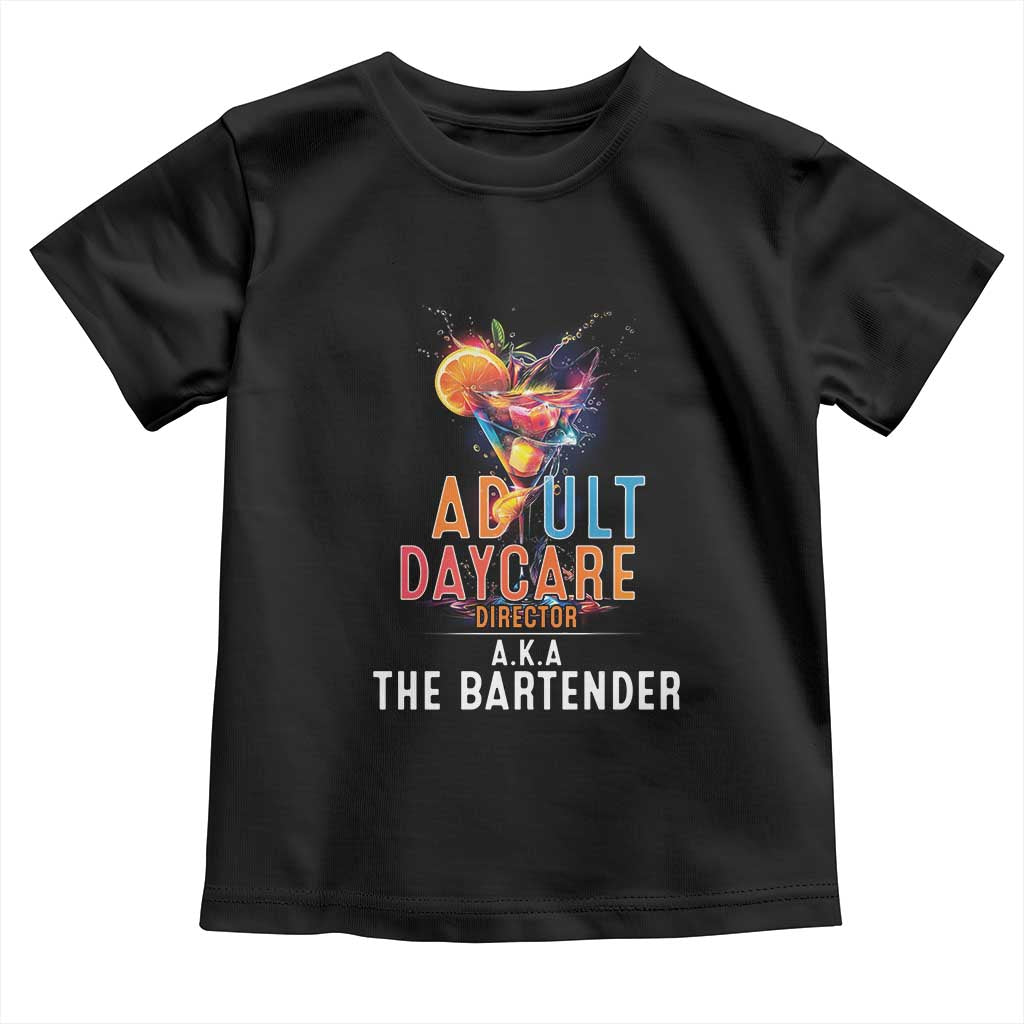 Funny Adult Daycare Director Aka The Bartender Toddler T Shirt TS09 Black Print Your Wear