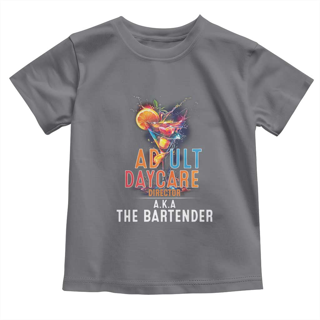 Funny Adult Daycare Director Aka The Bartender Toddler T Shirt TS09 Charcoal Print Your Wear