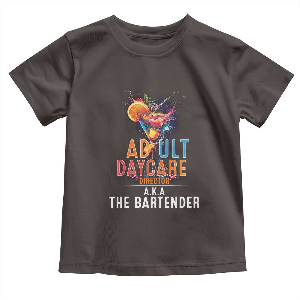 Funny Adult Daycare Director Aka The Bartender Toddler T Shirt TS09 Dark Chocolate Print Your Wear