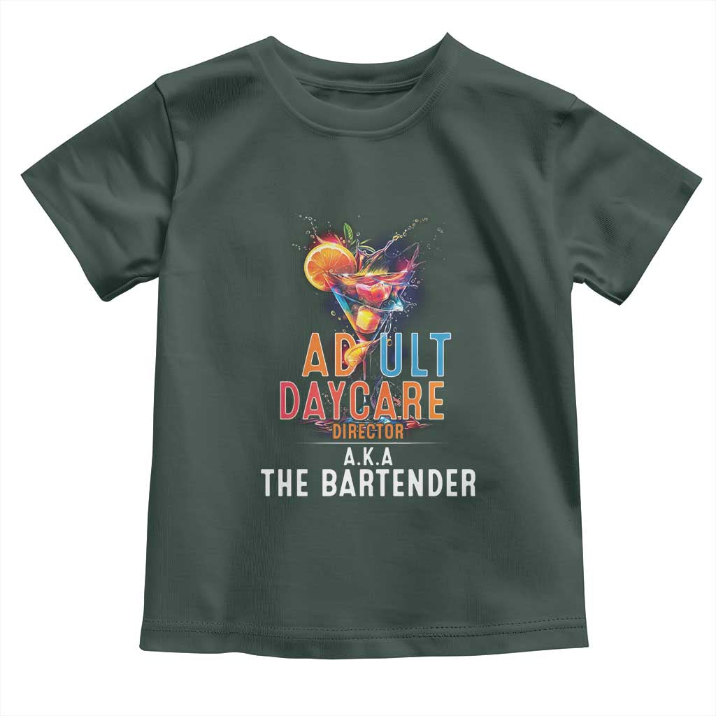 Funny Adult Daycare Director Aka The Bartender Toddler T Shirt TS09 Dark Forest Green Print Your Wear
