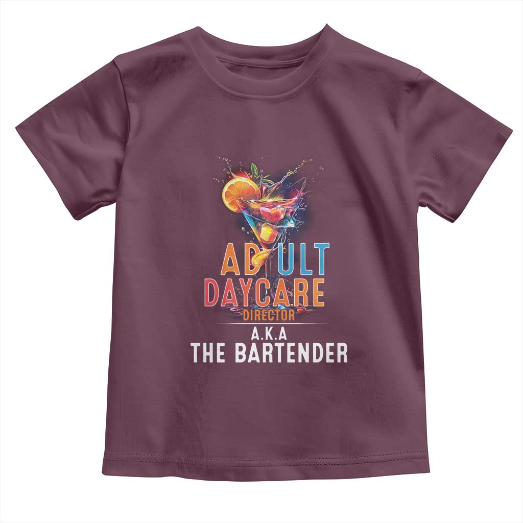 Funny Adult Daycare Director Aka The Bartender Toddler T Shirt TS09 Maroon Print Your Wear