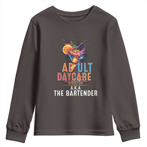 Funny Adult Daycare Director Aka The Bartender Youth Sweatshirt TS09 Dark Chocolate Print Your Wear