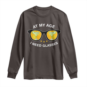 Funny Drinking At My Age I Need Glasses Long Sleeve Shirt TS09 Dark Chocolate Print Your Wear
