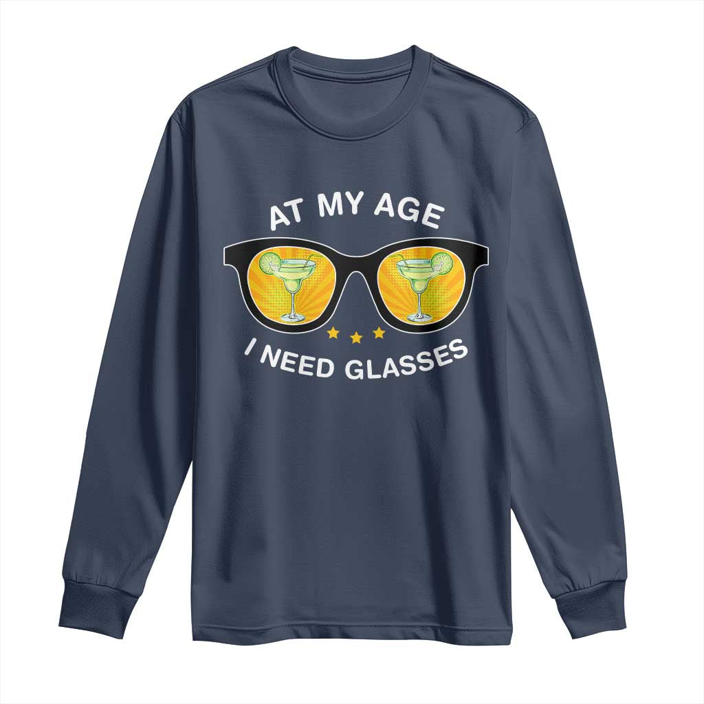 Funny Drinking At My Age I Need Glasses Long Sleeve Shirt TS09 Navy Print Your Wear
