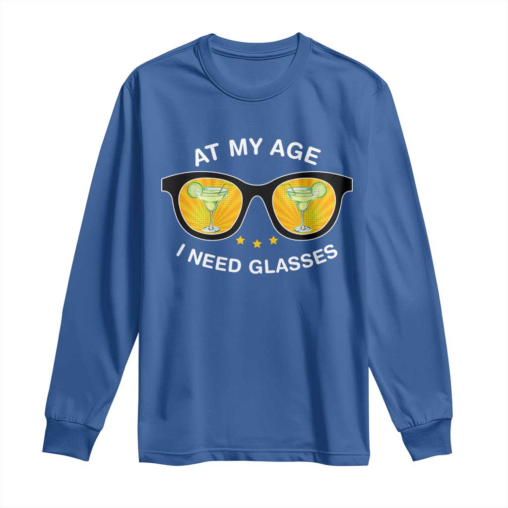 Funny Drinking At My Age I Need Glasses Long Sleeve Shirt TS09 Royal Blue Print Your Wear