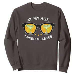 Funny Drinking At My Age I Need Glasses Sweatshirt TS09 Dark Chocolate Print Your Wear