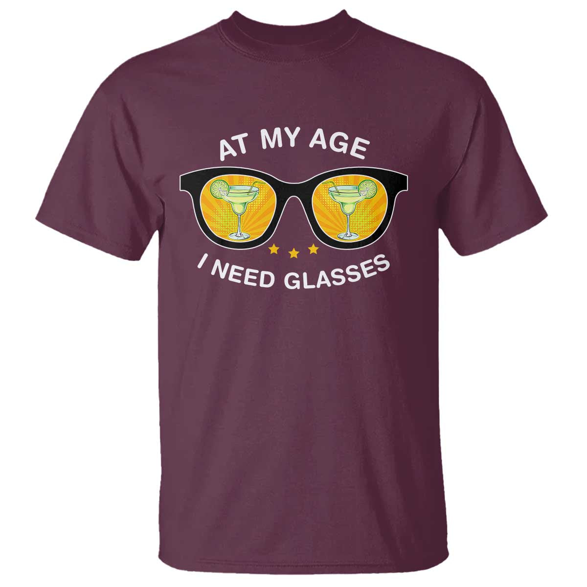 Funny Drinking At My Age I Need Glasses T Shirt TS09 Maroon Print Your Wear