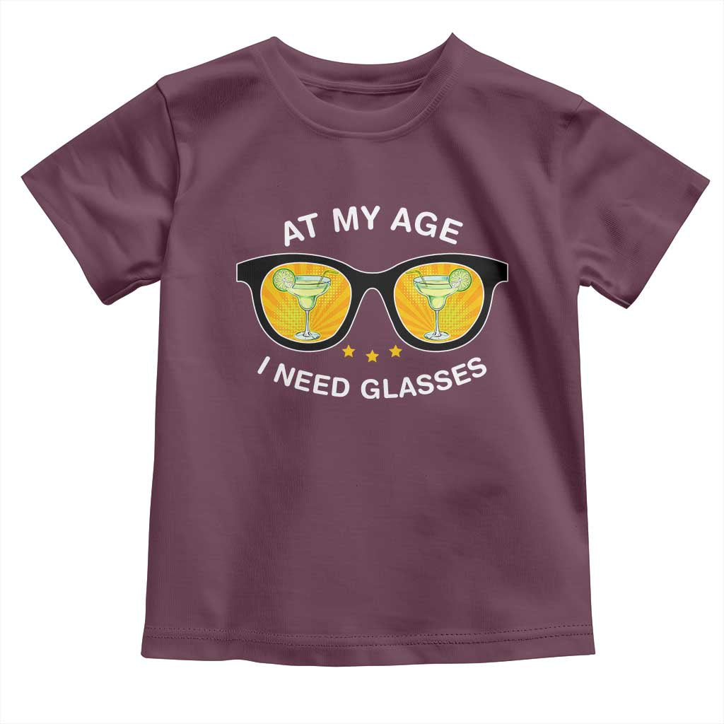 Funny Drinking At My Age I Need Glasses Toddler T Shirt TS09 Maroon Print Your Wear