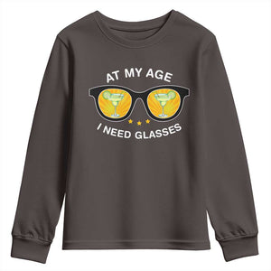 Funny Drinking At My Age I Need Glasses Youth Sweatshirt TS09 Dark Chocolate Print Your Wear
