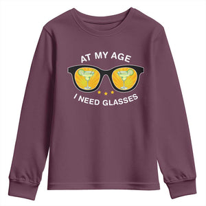 Funny Drinking At My Age I Need Glasses Youth Sweatshirt TS09 Maroon Print Your Wear