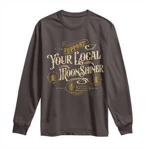 Moonshine Long Sleeve Shirt Support Your Local Moonshiner Drinking TS09 Dark Chocolate Print Your Wear