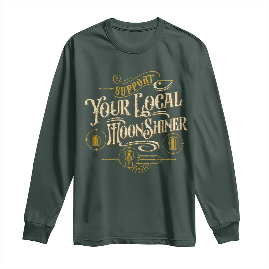 Moonshine Long Sleeve Shirt Support Your Local Moonshiner Drinking TS09 Dark Forest Green Print Your Wear