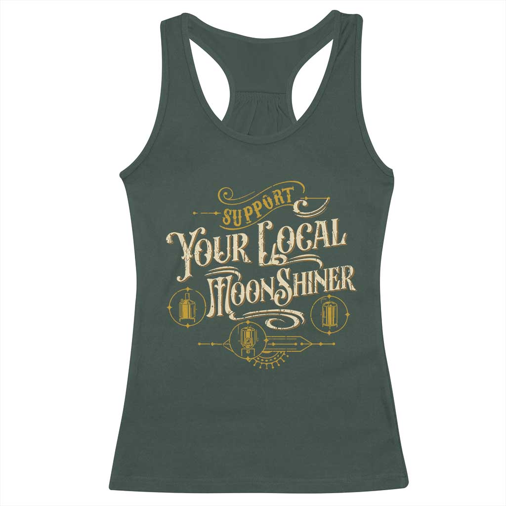 Moonshine Racerback Tank Top Support Your Local Moonshiner Drinking TS09 Dark Forest Green Print Your Wear