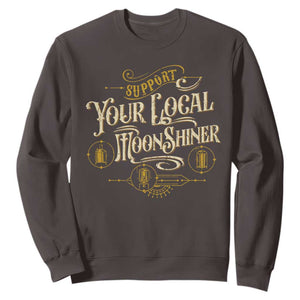 Moonshine Sweatshirt Support Your Local Moonshiner Drinking TS09 Dark Chocolate Print Your Wear