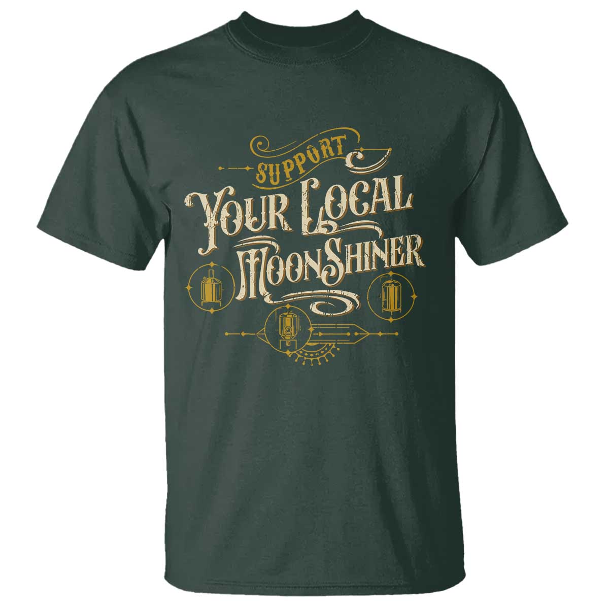 Moonshine T Shirt Support Your Local Moonshiner Drinking TS09 Dark Forest Green Print Your Wear
