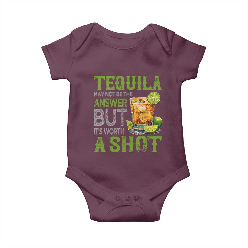Tequila Lover Baby Onesie May Not Be The Answer But It's Worth A Shot Drinking TS09 Maroon Print Your Wear