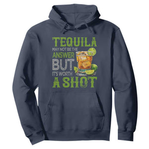 Tequila Lover Hoodie May Not Be The Answer But It's Worth A Shot Drinking TS09 Navy Print Your Wear