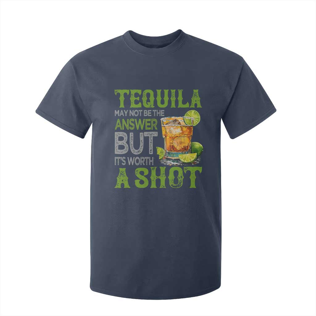 Tequila Lover T Shirt For Kid May Not Be The Answer But It's Worth A Shot Drinking TS09 Navy Print Your Wear