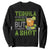 Tequila Lover Sweatshirt May Not Be The Answer But It's Worth A Shot Drinking TS09 Black Print Your Wear