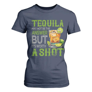 Tequila Lover T Shirt For Women May Not Be The Answer But It's Worth A Shot Drinking TS09 Navy Print Your Wear