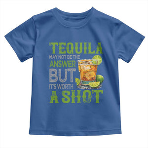 Tequila Lover Toddler T Shirt May Not Be The Answer But It's Worth A Shot Drinking TS09 Royal Blue Print Your Wear