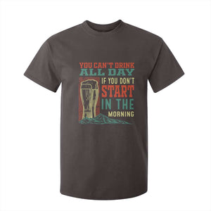 Funny Drinking T Shirt For Kid You Can't Drink All Day If You Don't Start In The Morning TS09 Dark Chocolate Print Your Wear