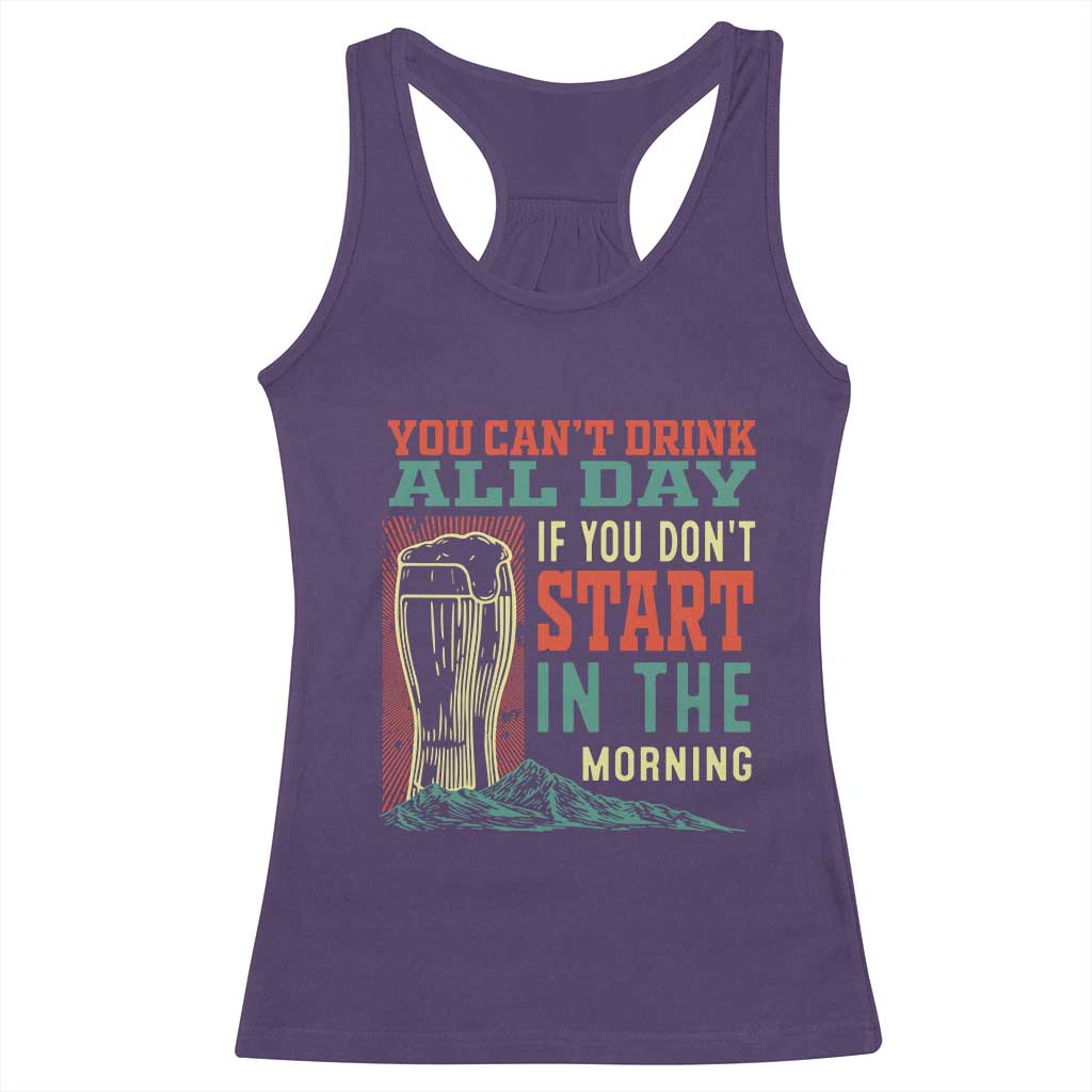 Funny Drinking Racerback Tank Top You Can't Drink All Day If You Don't Start In The Morning TS09 Purple Print Your Wear