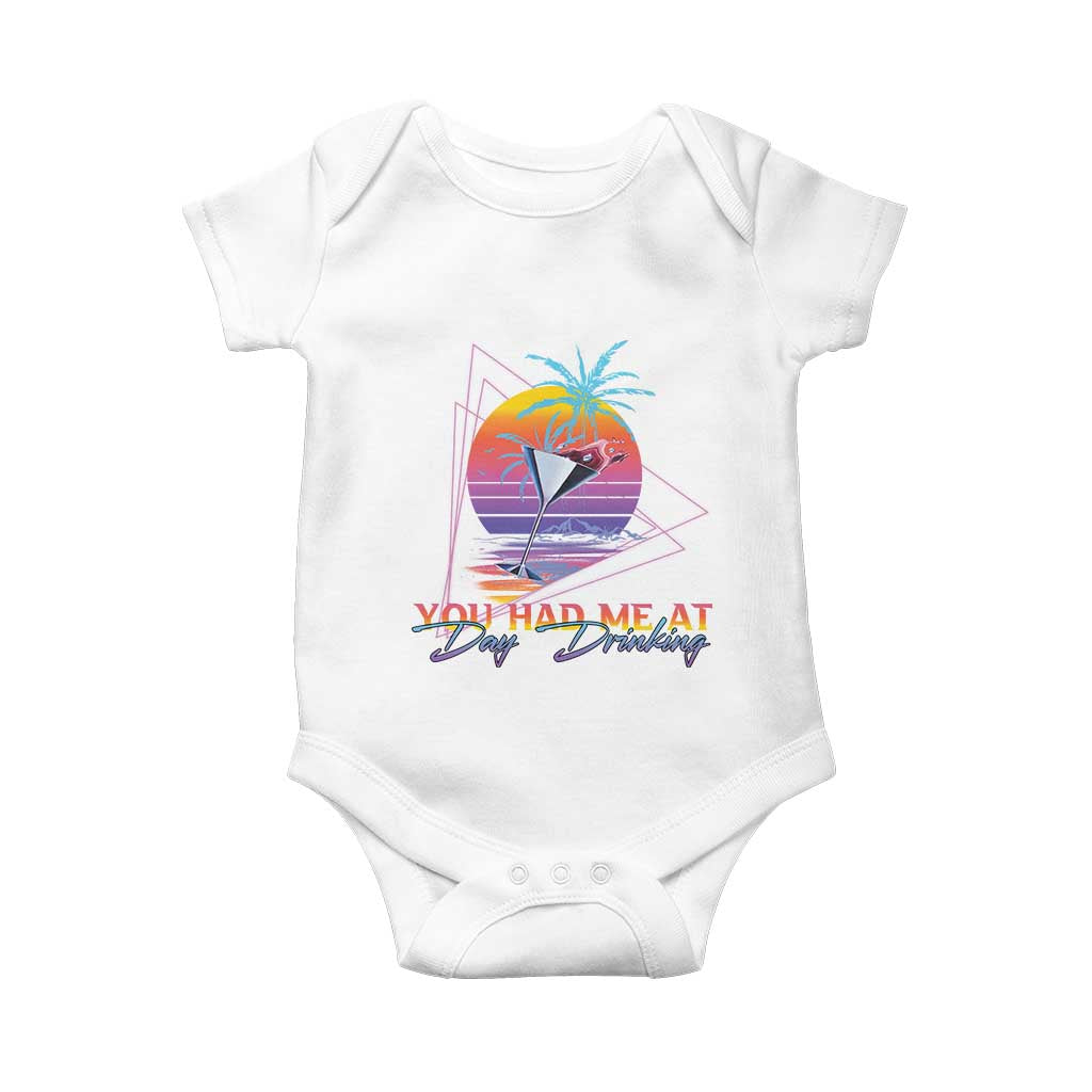 Funny You Had Me At Day Drinking Baby Onesie TS09 White Print Your Wear