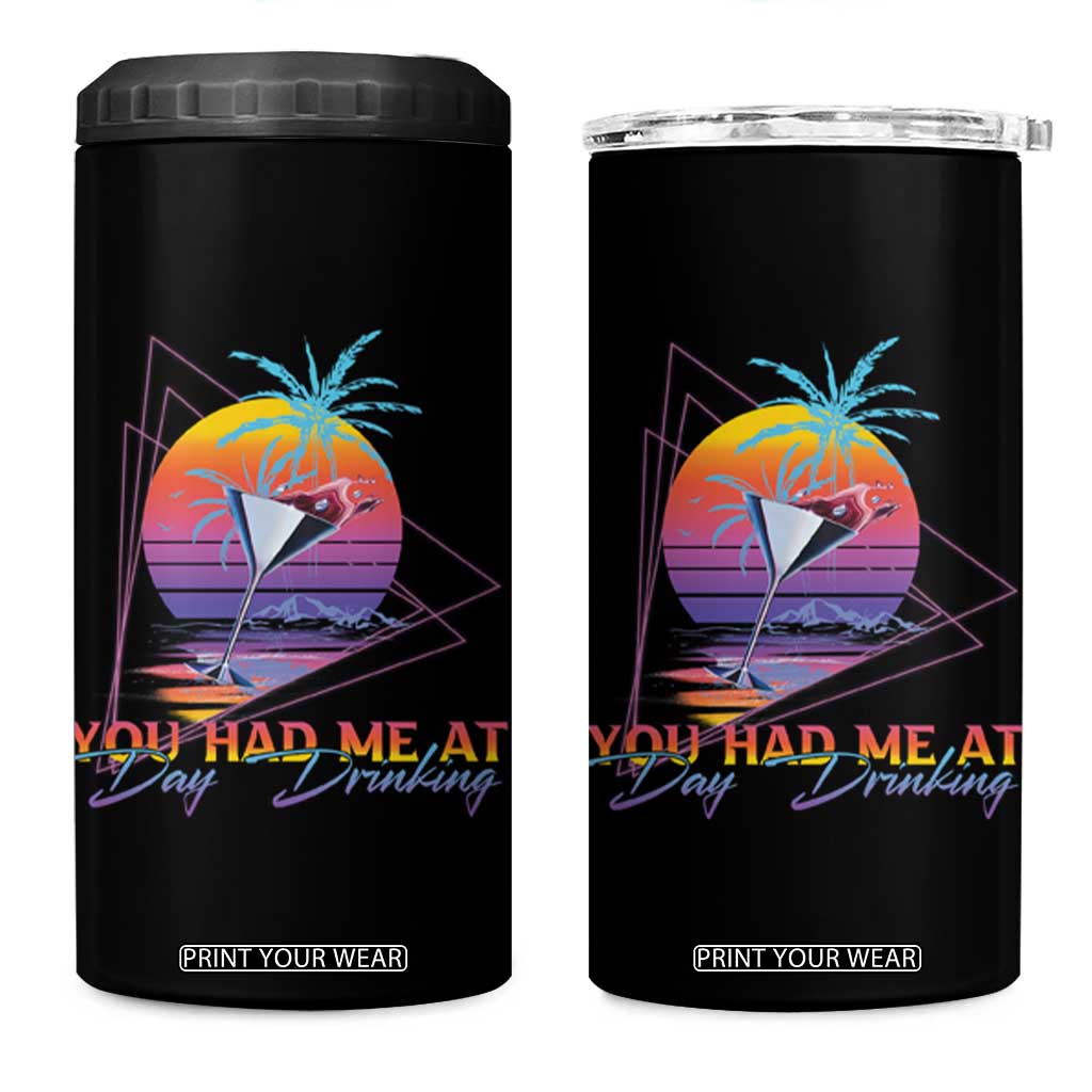 Funny You Had Me At Day Drinking 4 in 1 Can Cooler Tumbler TS09 One Size: 16 oz Black Print Your Wear