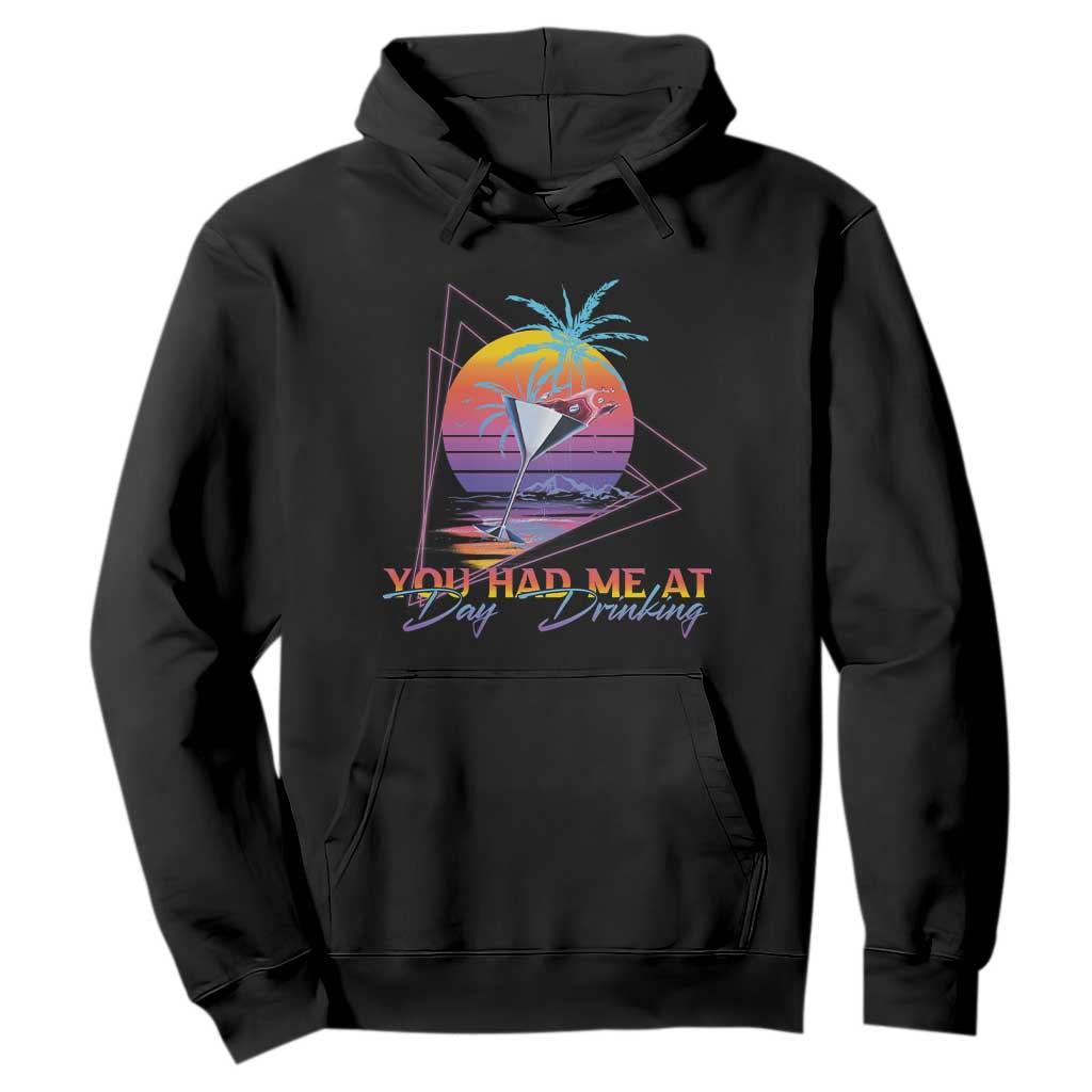 Funny You Had Me At Day Drinking Hoodie TS09 Black Print Your Wear