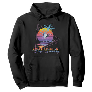 Funny You Had Me At Day Drinking Hoodie TS09 Black Print Your Wear