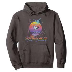 Funny You Had Me At Day Drinking Hoodie TS09 Dark Chocolate Print Your Wear