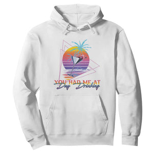 Funny You Had Me At Day Drinking Hoodie TS09 White Print Your Wear