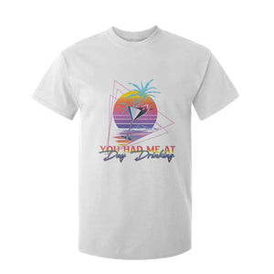 Funny You Had Me At Day Drinking T Shirt For Kid TS09 White Print Your Wear