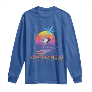 Funny You Had Me At Day Drinking Long Sleeve Shirt TS09 Royal Blue Print Your Wear
