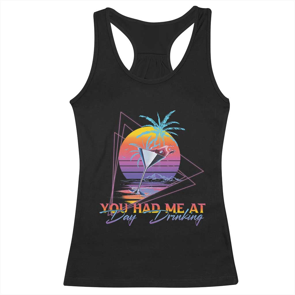 Funny You Had Me At Day Drinking Racerback Tank Top TS09 Black Print Your Wear